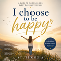 I Choose to be Happy